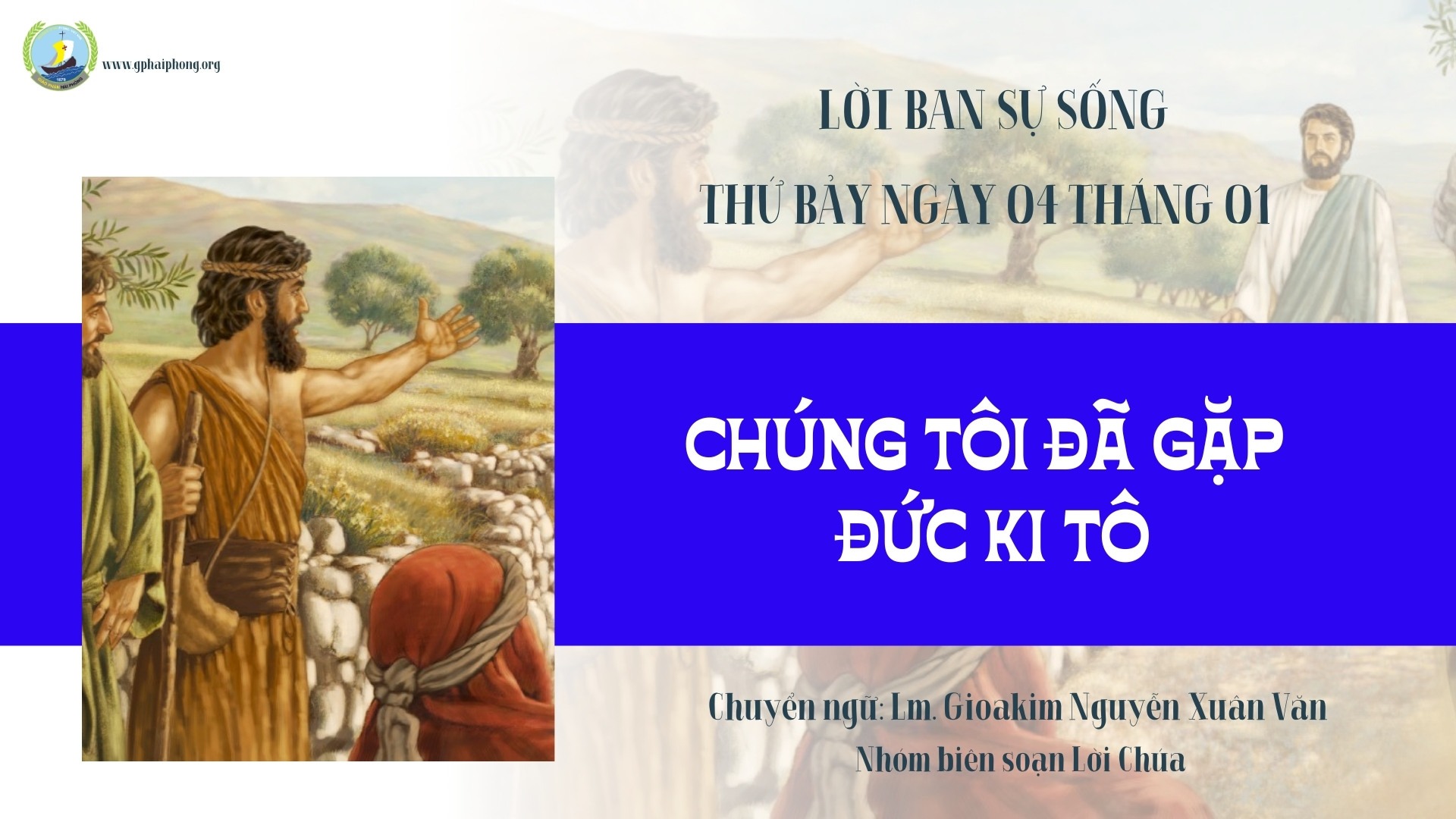 Lời ban sự sống | Chúng tôi đã gặp Đức Kitô | Mùa Giáng Sinh |Thứ Bảy, ngày 04 tháng 01